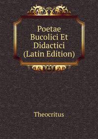 Poetae Bucolici Et Didactici (Latin Edition)