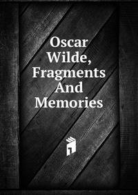 Oscar Wilde, Fragments And Memories