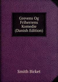 Grevens Og Friherrens Komedie (Danish Edition)