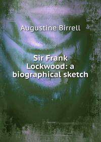 Sir Frank Lockwood: a biographical sketch