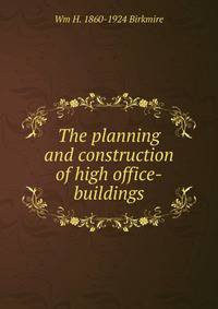 The planning and construction of high office-buildings