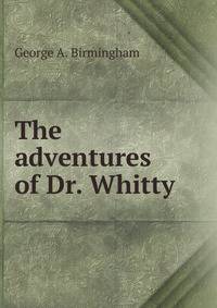The adventures of Dr. Whitty