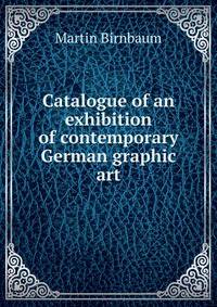 Catalogue of an exhibition of contemporary German graphic art
