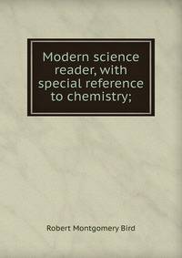 Modern science reader, with special reference to chemistry;