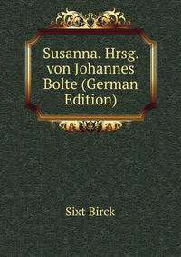 Susanna. Hrsg. von Johannes Bolte (German Edition)