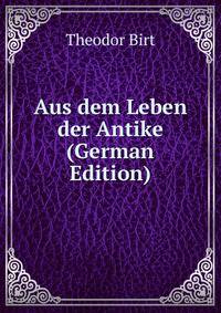 Aus dem Leben der Antike (German Edition)