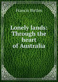 Lonely lands: Through the heart of Australia
