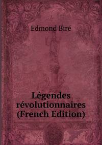 Legendes revolutionnaires (French Edition)