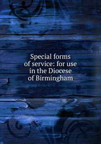 Special forms of service: for use in the Diocese of Birmingham