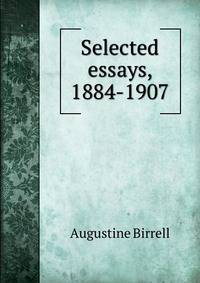Selected essays, 1884-1907