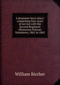 A drummer-boy's diary: comprising four years of service with the Second Regiment Minnesota Veteran Volunteers, 1861 to 1865
