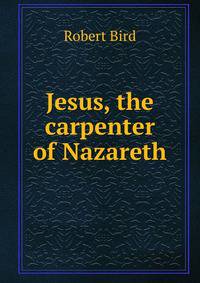 Jesus, the carpenter of Nazareth