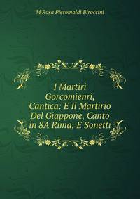 I Martiri Gorcomienri, Cantica: E Il Martirio Del Giappone, Canto in 8A Rima; E Sonetti