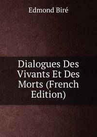 Dialogues Des Vivants Et Des Morts (French Edition)