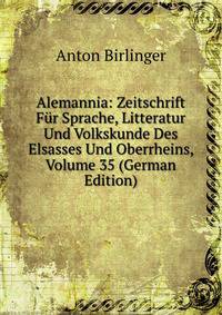 Alemannia: Zeitschrift Fur Sprache, Litteratur Und Volkskunde Des Elsasses Und Oberrheins, Volume 35 (German Edition)