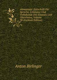 Alemannia: Zeitschrift Fur Sprache, Litteratur Und Volkskunde Des Elsasses Und Oberrheins, Volume 30 (German Edition)