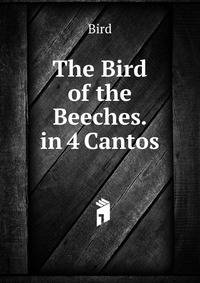The Bird of the Beeches. in 4 Cantos
