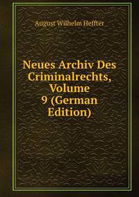 Neues Archiv Des Criminalrechts, Volume 9 (German Edition)