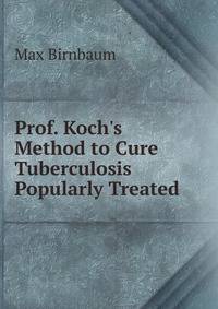 Prof. Koch's Method to Cure Tuberculosis Popularly Treated