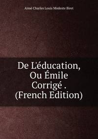 De L'?ducation, Ou ?mile Corrig? . (French Edition)