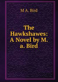 The Hawkshawes: A Novel by M.a. Bird