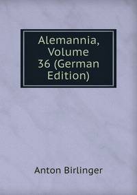 Alemannia, Volume 36 (German Edition)