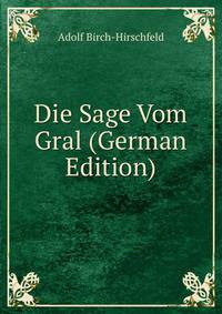 Die Sage Vom Gral (German Edition)