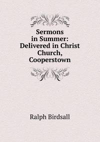 Sermons in Summer: Delivered in Christ Church, Cooperstown