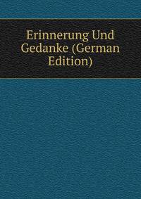Erinnerung Und Gedanke (German Edition)