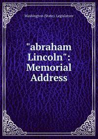 "abraham Lincoln": Memorial Address