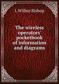 The wireless operators' pocketbook of information and diagrams