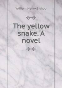 The yellow snake. A novel