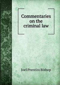Commentaries on the criminal law