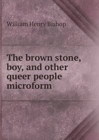 The brown stone, boy, and other queer people microform
