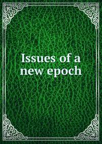 Issues of a new epoch
