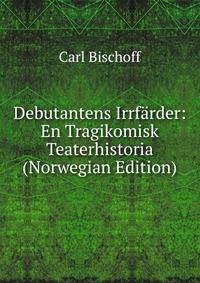 Debutantens Irrfarder: En Tragikomisk Teaterhistoria (Norwegian Edition)