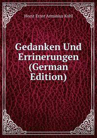 Gedanken Und Errinerungen (German Edition)