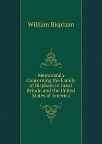 Memoranda Concerning the Family of Bispham in Great Britain and the United States of America