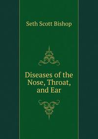 Diseases of the Nose, Throat, and Ear