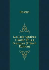 Les Lois Agraires a Rome Et Les Gracques (French Edition)