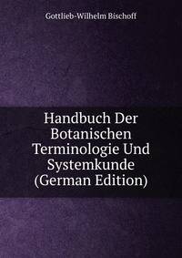 Handbuch Der Botanischen Terminologie Und Systemkunde (German Edition)