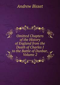 Omitted Chapters of the History of England from the Death of Charles I to the Battle of Dunbar, Volume 2