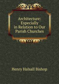 Architecture: Especially in Relation to Our Parish Churches