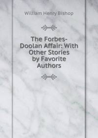 The Forbes-Doolan Affair: With Other Stories by Favorite Authors