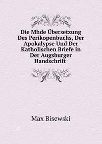 Die Mhde Ubersetzung Des Perikopenbuchs, Der Apokalypse Und Der Katholischen Briefe in Der Augsburger Handschrift .