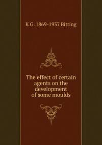 The effect of certain agents on the development of some moulds