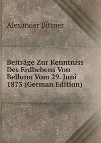 Beitrage Zur Kenntniss Des Erdbebens Von Belluno Vom 29. Juni 1873 (German Edition)