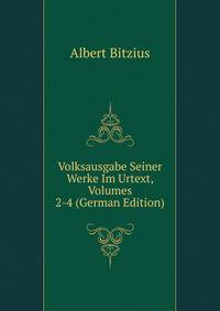 Volksausgabe Seiner Werke Im Urtext, Volumes 2-4 (German Edition)