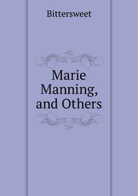 Marie Manning, and Others