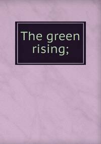 The green rising;